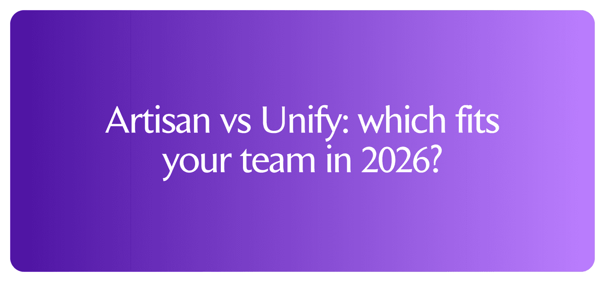 Artisan vs Unify: which fits your team?