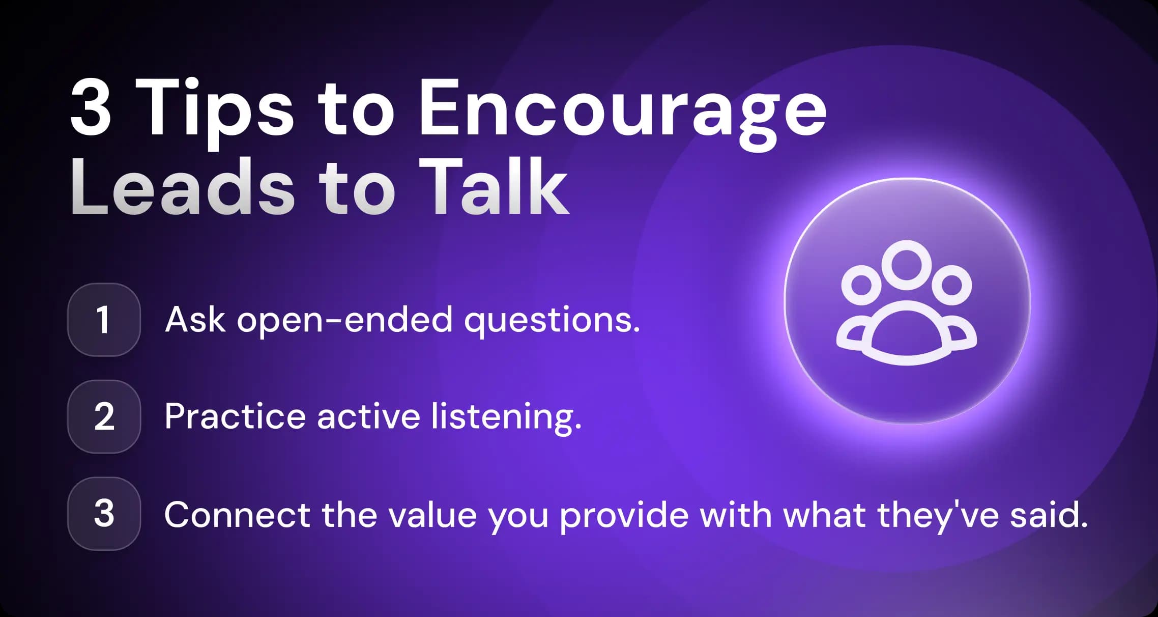 3 Tips to Encourage Leads to Talk