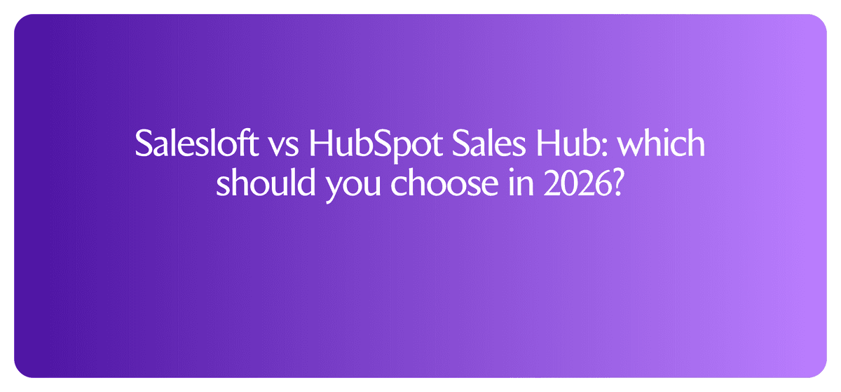 Salesloft vs HubSpot Sales Hub: which should you choose in 2026?