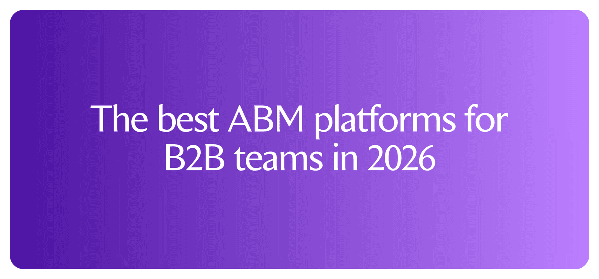 The best ABM platforms for B2B teams in 2026