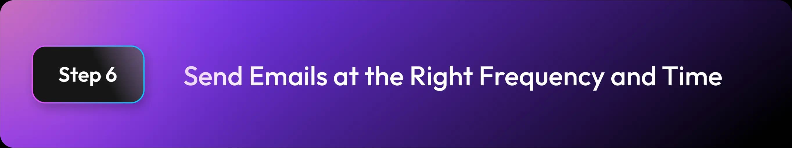 Step 6: Send Emails at the Right Frequency and Time