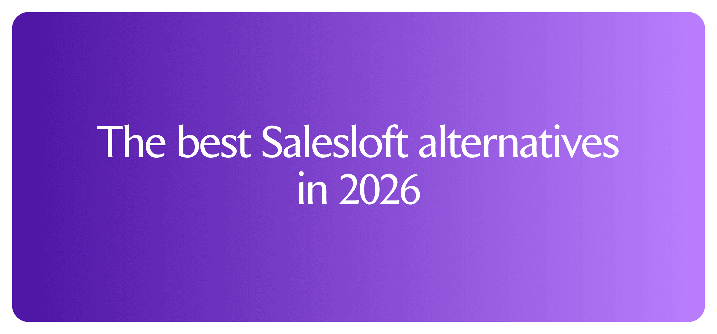 The best Salesloft alternatives in 2026