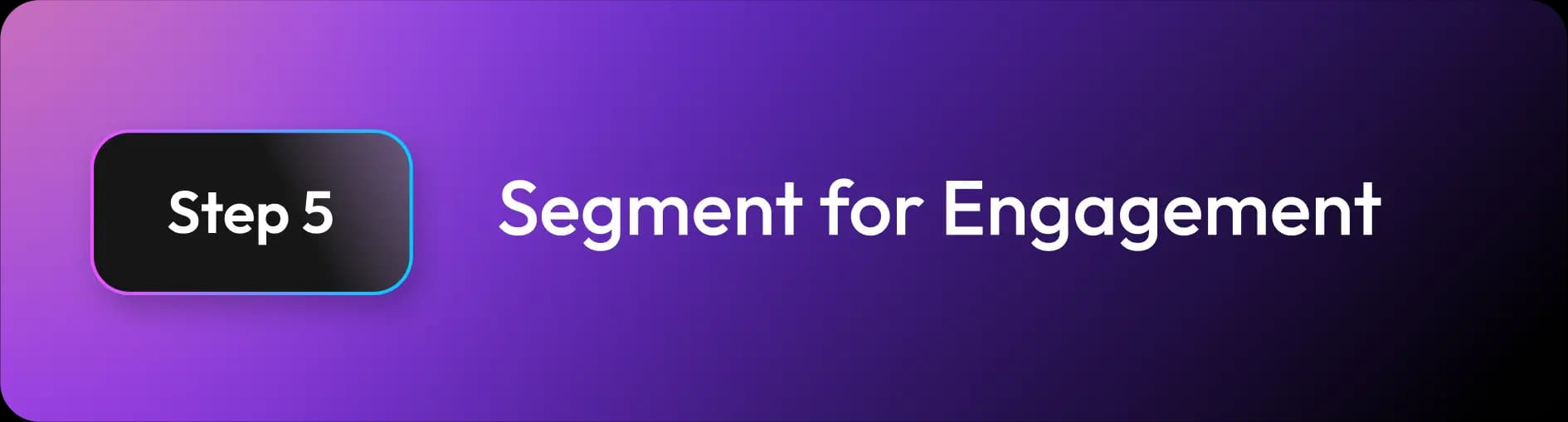 Step 5: Segment Your Email List for Better Engagement